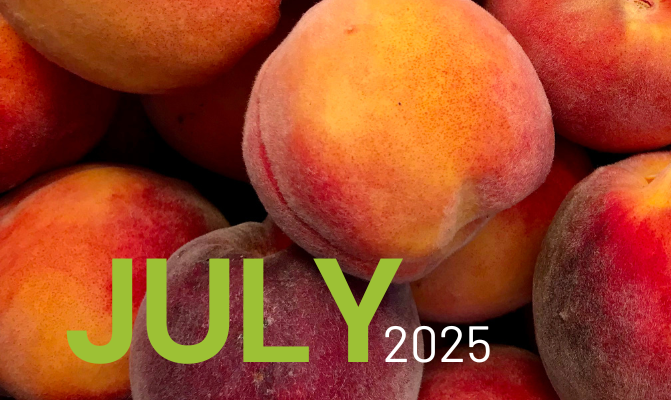 Closeup of peaches with lime green and white text. Text reads: July 2025
